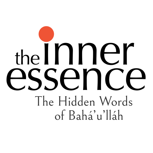The Inner Essence : The Hidden Words of Bahá’u’lláh